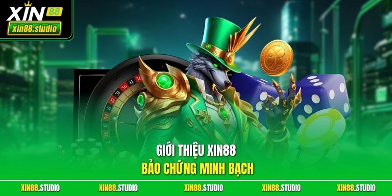 Giới thiệu xin88: Bảo chứng minh bạch