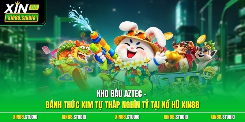 Kho báu Aztec – Đánh thức kim tự tháp nghìn tỷ tại nổ hũ xin88
