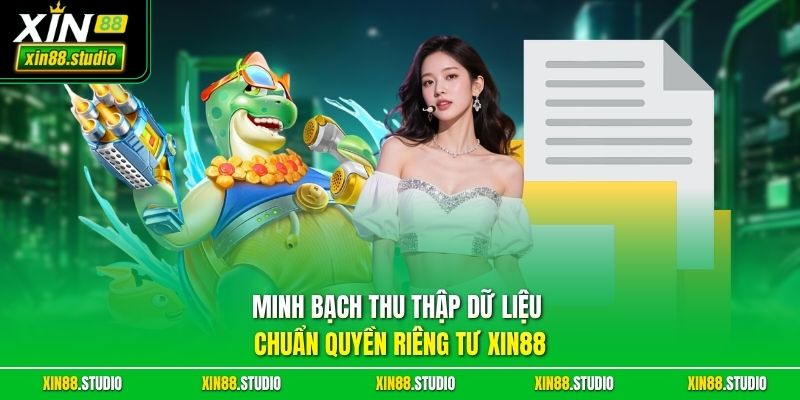 Minh bạch thu thập dữ liệu chuẩn quyền riêng tư xin88 