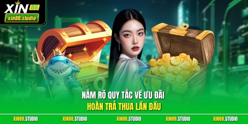 Nắm rõ quy tắc về ưu đãi hoàn trả thua lần đầu 